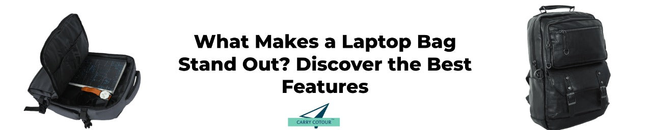 What Makes a Laptop Bag Stand Out? Discover the Best Features